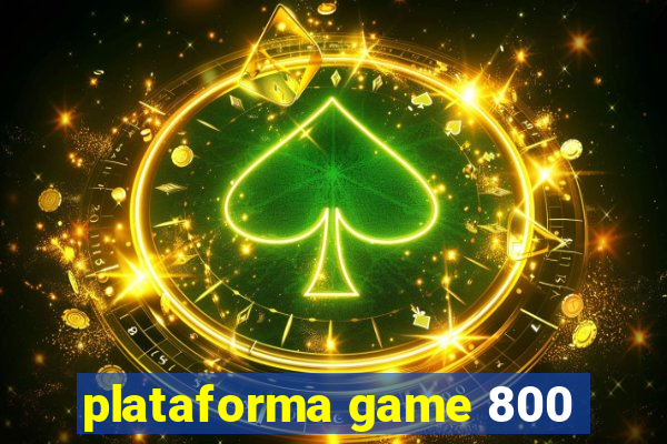 plataforma game 800